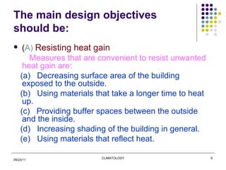 The main design objectives should be: <ul><li>( A)  Resisting heat gain </li></ul><ul><li>Measures that are convenient to ...