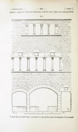| CONSTRUCTION
         "|                                     - 210-                                                 [ CIVILE
                                                                                                              ]
chAssisouvrants. Dansles linteaux, sous les arcs intérieurs qui portent




                                                   m         ^     i         i >"-"*!   11            !




                                                                                                           '.->j
                                                                                                       i       !        1
                                                                                                   1                1
                                                                                                       LxT.                 1
                                                                                                   [               1 i
                                                                                               1 11
 -- %          f=4          L
                            J_   »   ,!   -,S         1_^ï
                                                      <j
                                                                   1,
                                                                    _
                                                                                               g 11|
        11 I     i
                     1«"<.!,-
                      j5j                         1          I--        rr-        i          "0           1        i
   :




lemurdu second
             étage, percés petitsjours dormants. second
                  sont   de                    Le
 