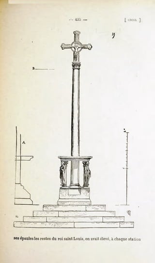 - - 435 -                 CROIX
                                                      ]




                          {_




IL




sesépaules restes roi saintLouis, avait
         les    du              on    élevé, chaque
                                           à      station
 