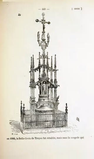 -   443 -              CROIX
                                              "]




en1585, Belle-CroixTroyes rétablie, sans coupole
     la         de      fut      mais la      qui
 