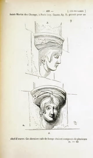 - 489   -

Saint-MartindesChamps, Paris(voy. CHAIRE, 3), passaitpour un
                     à                 fig.




          IL




chef-d'Suvre. Cesderniers culs-de-Iampeétaient composésde plusieurs
                                                  iv.   -   62
 