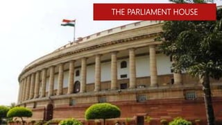 THE PARLIAMENT HOUSE
 