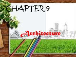 CHAPTER 9
Architecture
 