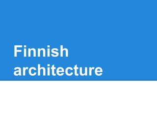 Finnish
architecture

 