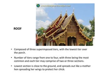 ROOF

• Composed of three superimposed tiers, with the lowest tier over
the porch.

• Number of tiers range from one to four, with three being the most
common and each tier may comprise of two or three sections.
• Lowest section is close to the ground, and spreads out like a mother
hen spreading her wings to protect her chick.

 