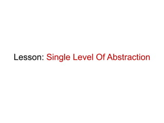Lesson: Single Level Of Abstraction