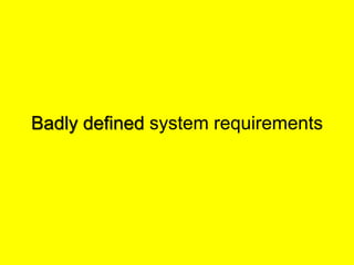 Badly defined system requirements