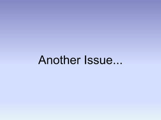 Another Issue...