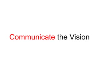 Communicate the Vision