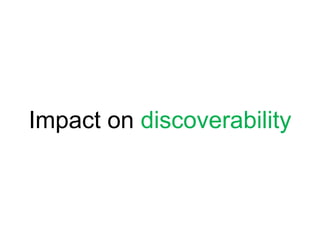 Impact on discoverability