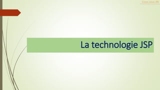Cours Java JEE
La technologie JSP
 