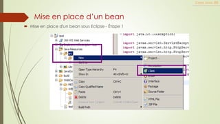  Mise en place d'un bean sous Eclipse - Étape 1
Cours Java JEE
Mise en place d’un bean
 