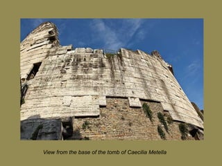 View from the base of the tomb of CaeciliaMetella