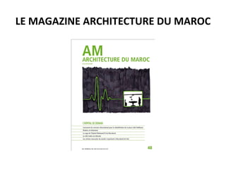 LE MAGAZINE ARCHITECTURE DU MAROC 