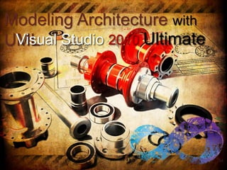 Architecture modeling with UML and Visual Studio 2010 Ultimate | PPTX