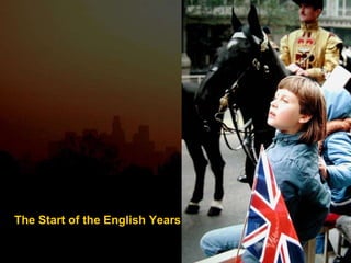 The Start of the English Years 