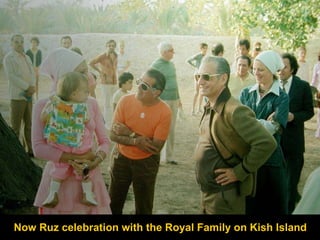Now Ruz celebration with the Royal Family on Kish Island 