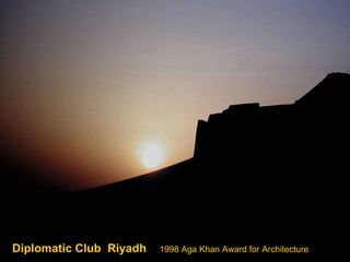 Diplomatic Club  Riyadh  1998 Aga Khan Award for Architecture 