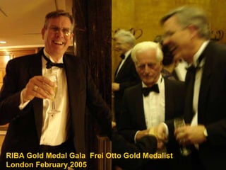 RIBA Gold Medal Gala  Frei Otto Gold Medalist  London February 2005 