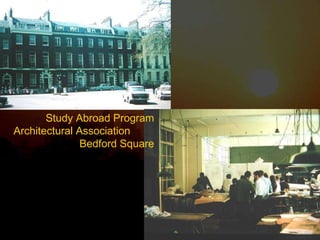 Study Abroad Program Architectural Association  Bedford Square 