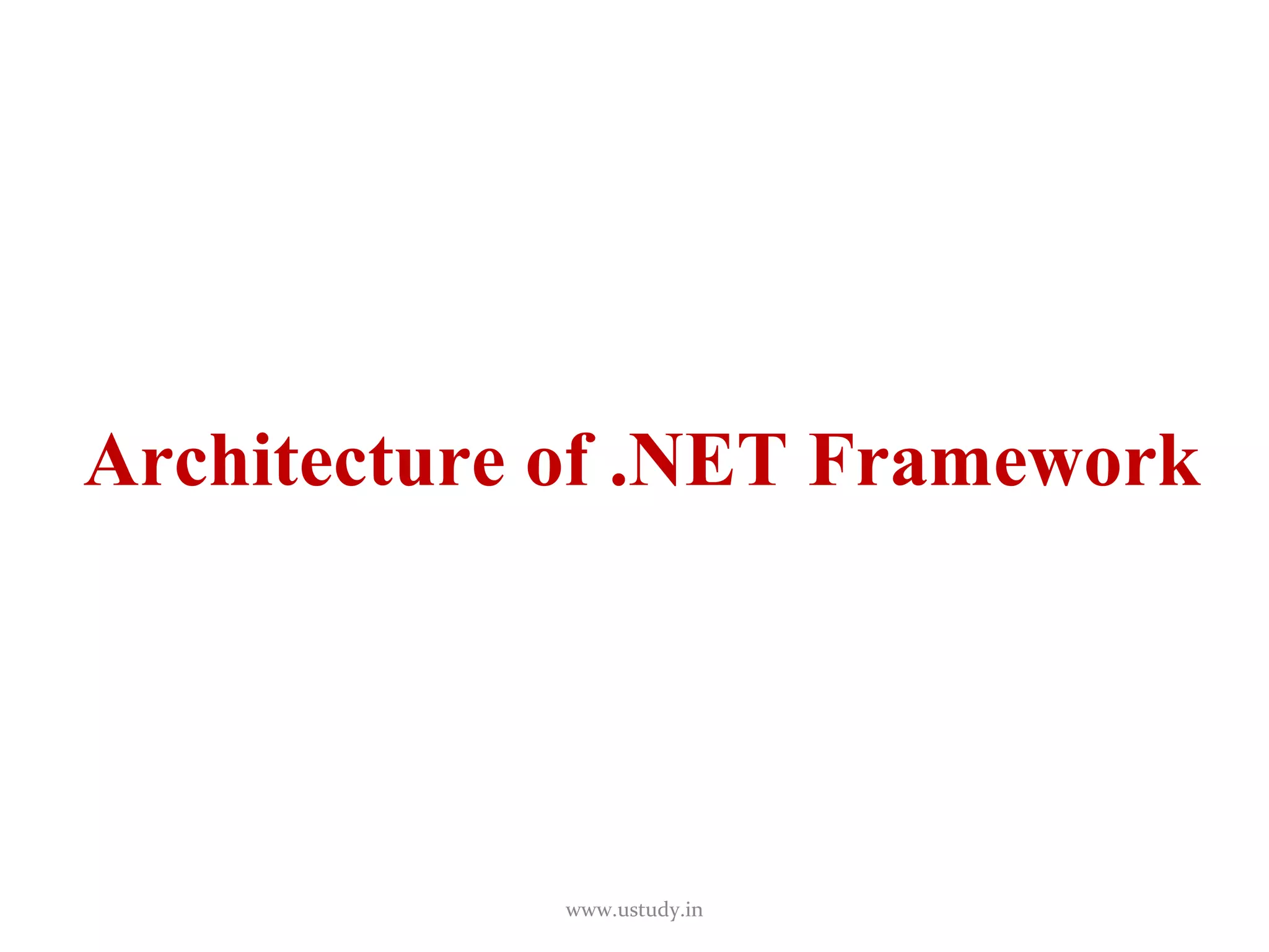 Architecture of .NET Framework www.ustudy.in 
