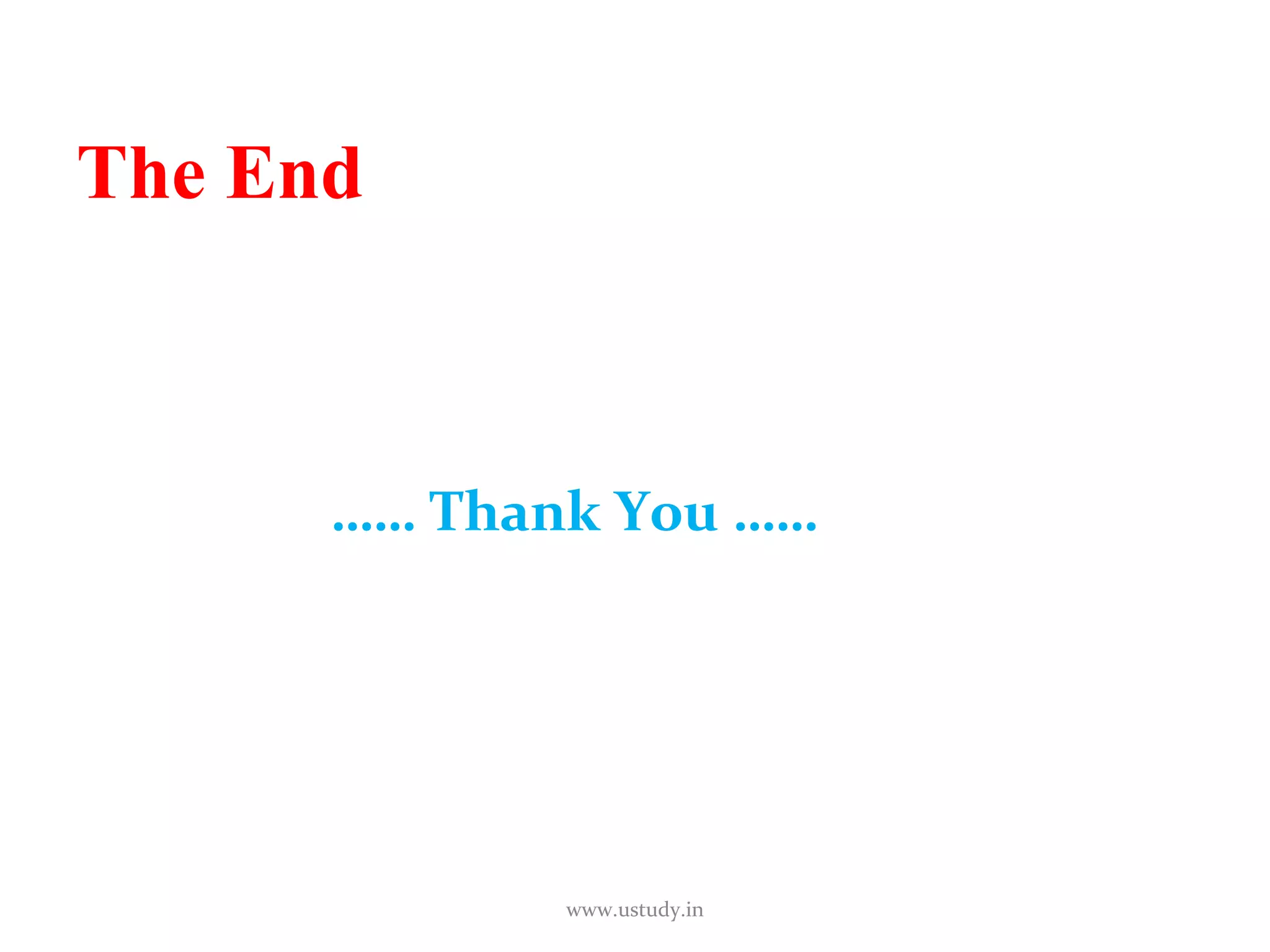 The End ……  Thank You …… www.ustudy.in 