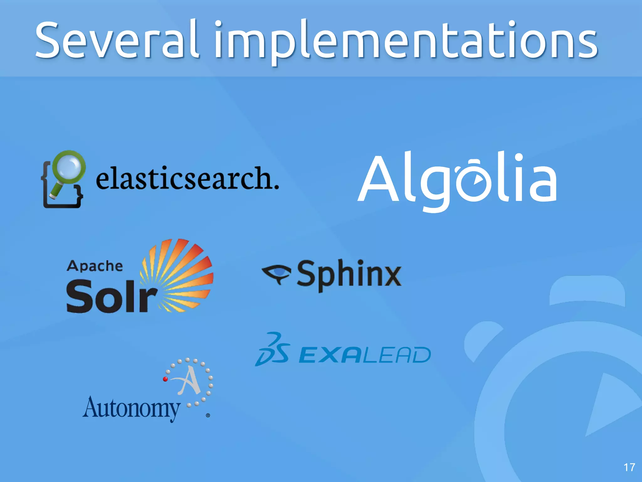 17
Several implementations
 