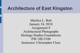 Architecture of East Kingston ,[object Object],[object Object],[object Object],[object Object],[object Object],[object Object],[object Object]