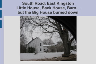 South Road, East Kingston Little House, Back House, Barn... but the Big House burned down 