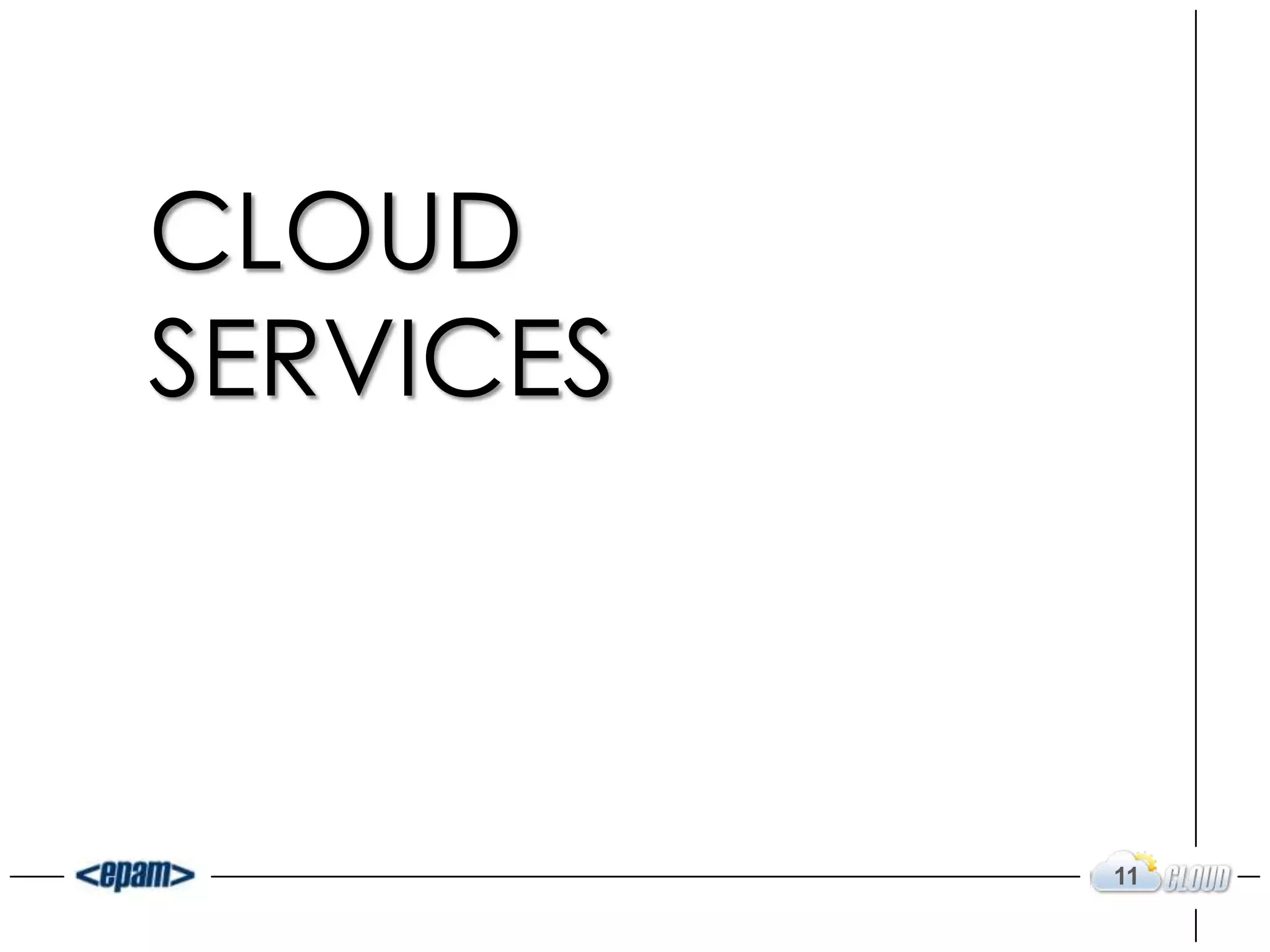 CLOUD
SERVICES



           11
 