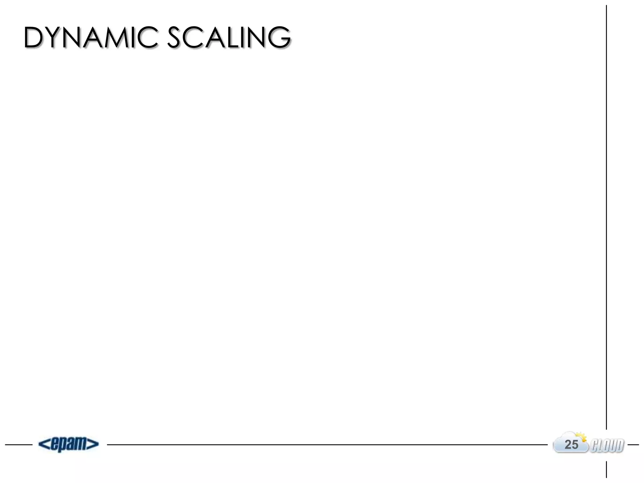 DYNAMIC SCALING




                  25
 