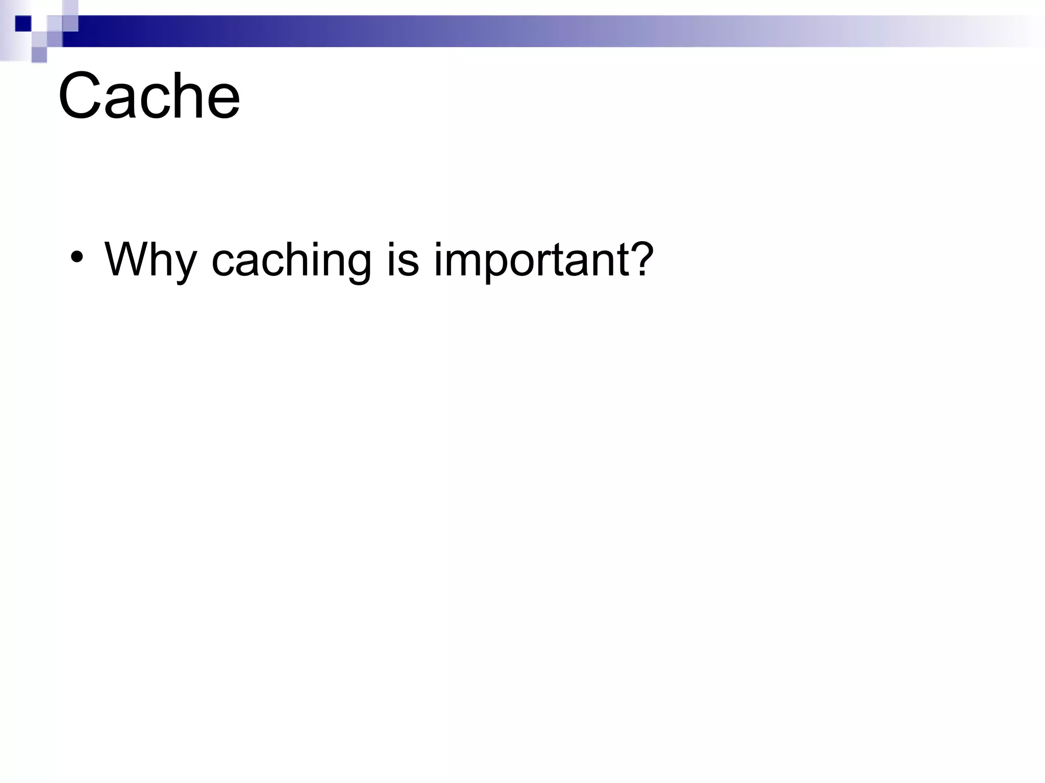 Cache Why caching is important?