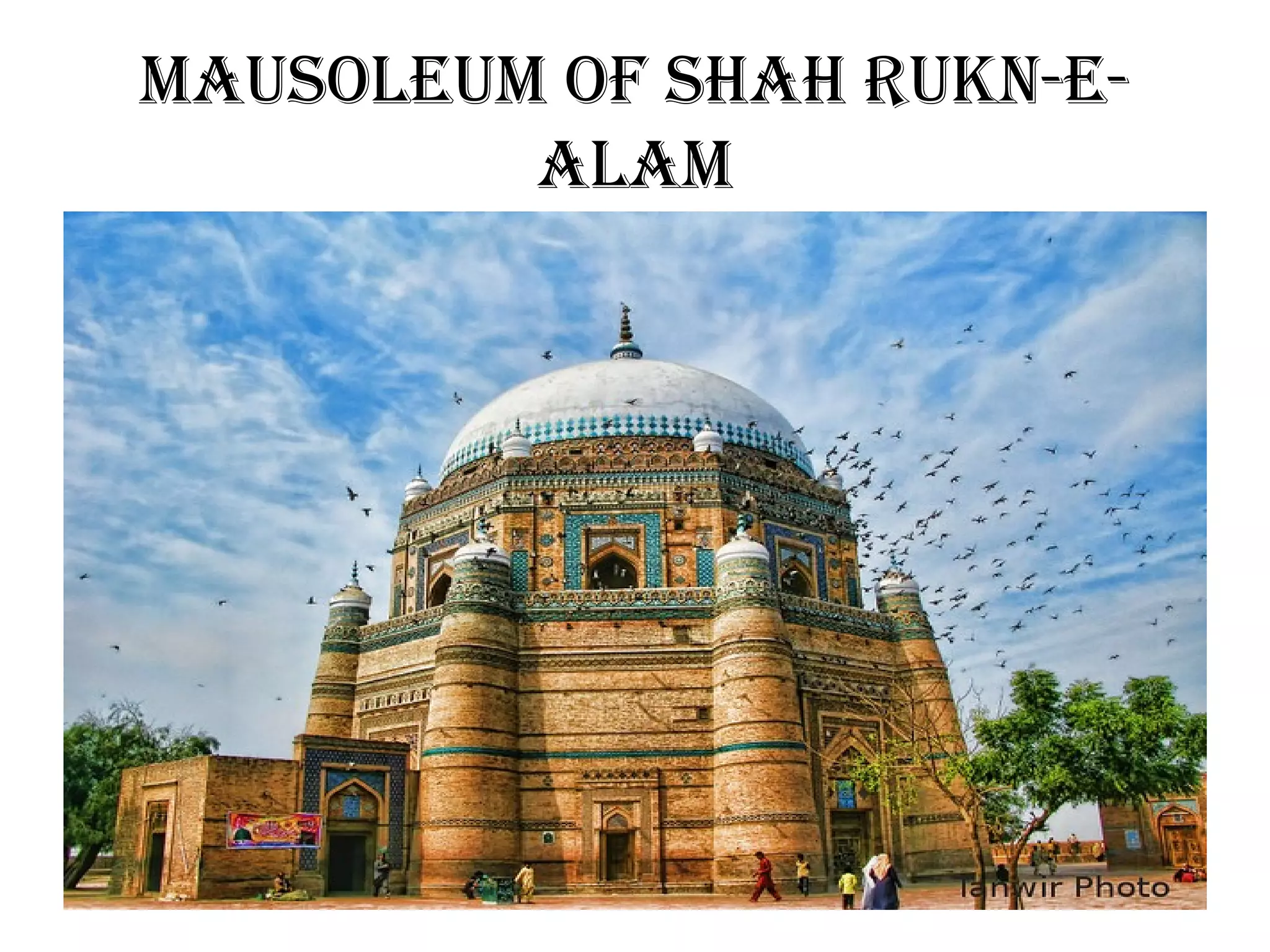 MausoleuM oF shah rukn-e-
alaM
 