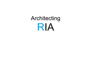 Architecting R IA 