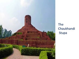 The
Chaukhandi
Stupa
 