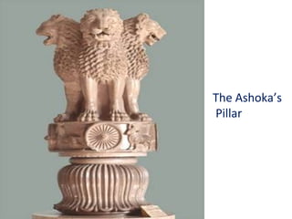 The Ashoka’s
Pillar
 