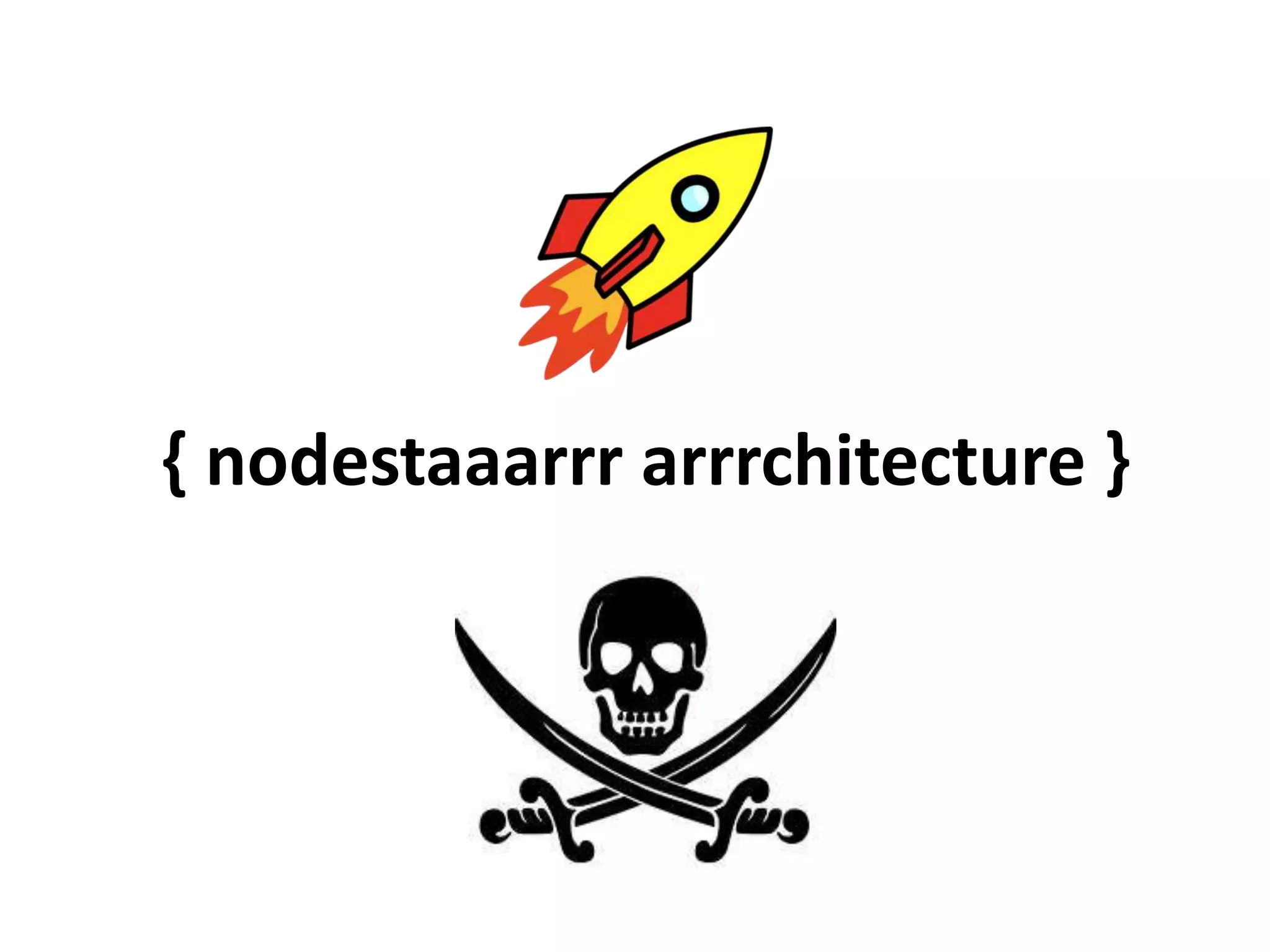 { nodestaaarrrarrrchitecture }@nodester@chrismatthieu@WeAreFractal@nodeAZ