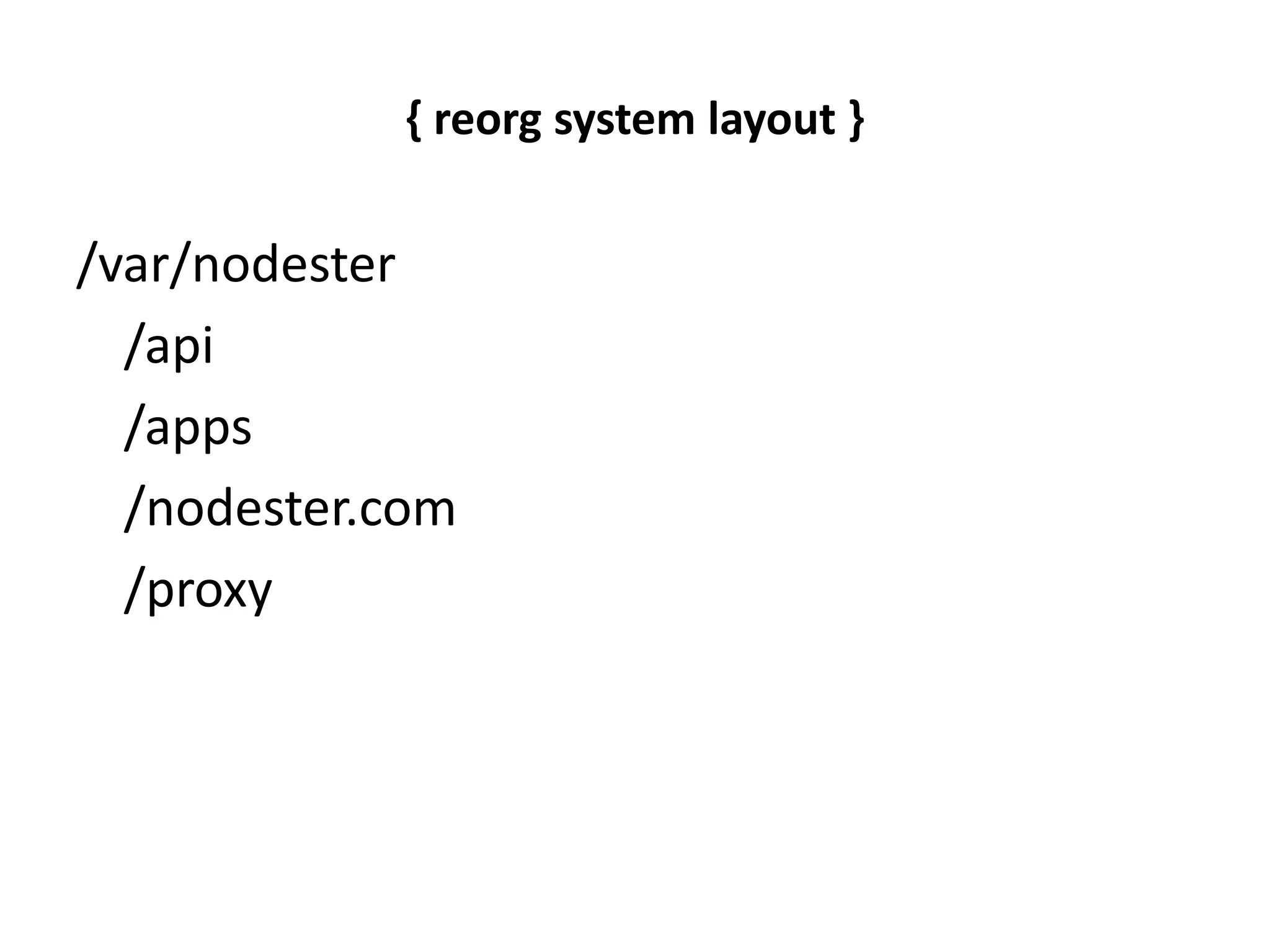{ separate out features } and { reorganize system layout }