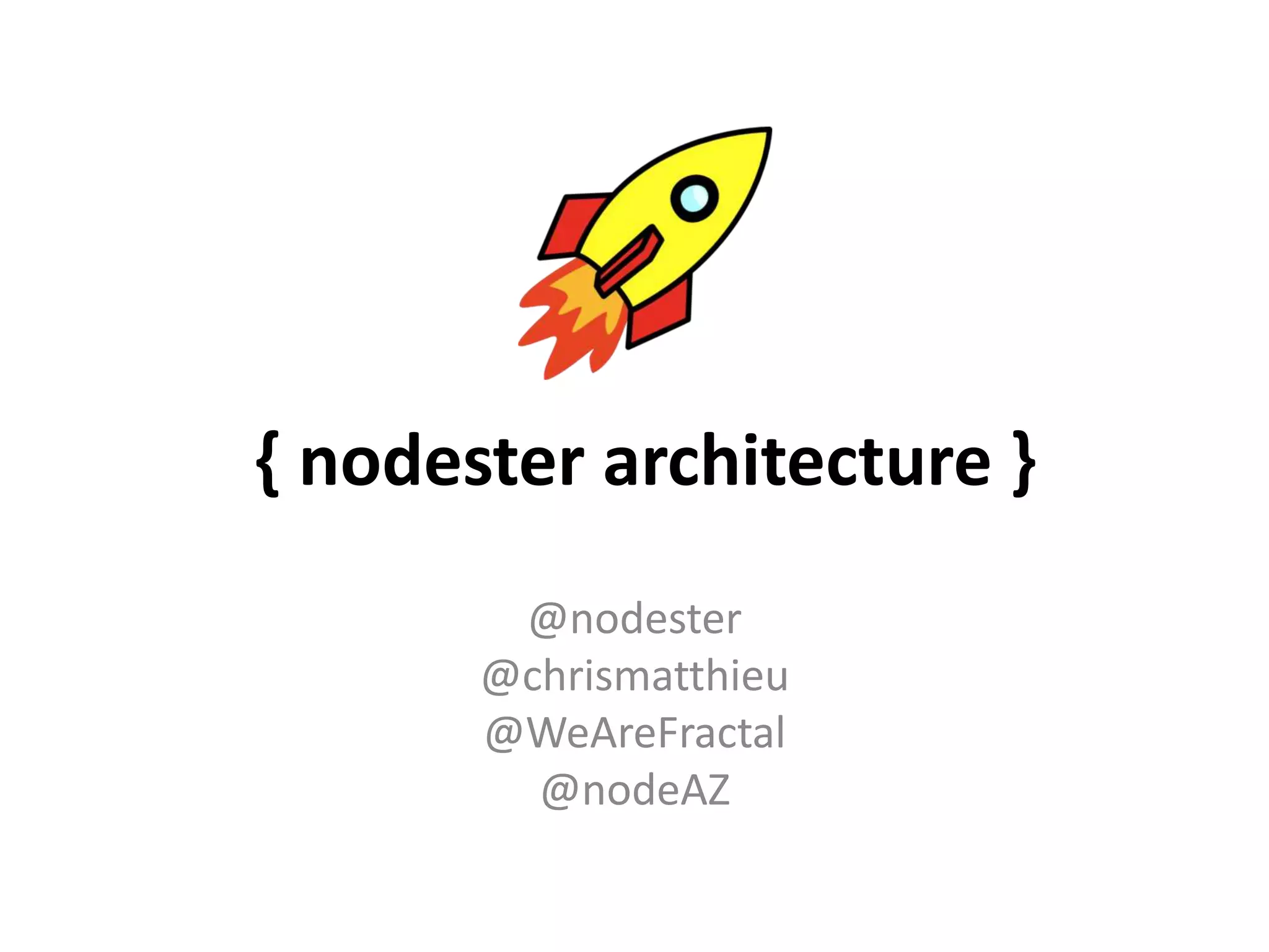 { nodester architecture }@nodester@chrismatthieu@WeAreFractal@nodeAZ