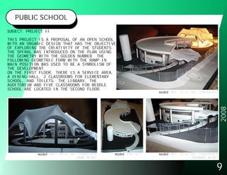 PUBLIC SCHOOL
SUBJECT: PROJECT II

THIS PROJECT IS A PROPOSAL OF AN OPEN SCHOOL
WITH AN ORGANIC DESIGN THAT HAS THE OBJECT...
