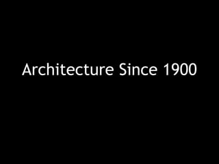 Architecture Since 1900
 