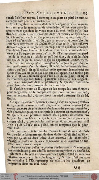 Des ScELtEMENS. 99
S» mais ii c*est un tuyau, i^on compte un quart de pied de mur de
») chaque côté pour les tranchées-. «
Nos Usagistes modernes déduisent les épaisseurs de languetr
tes dans tous les manteaux de cheminées, & ne comptent les
arrachemens que dans les vieux murs : & moi, je dis qu'ils sont
dûs dans les murs neufs comme dans les vieux, ik. qu'ils doi-
vent se toiser de même. J'ai pour garand l'antiquité , dont l'u-
sage est raisqnnabie. 11 est dit, que le pourtour Je prend fur [es
trois saces extérieures , oU fa sace &Jés deux côtés , sans rabattre
aucune épaisseur de languettes , parceqne cette épaisseur comptée
remplissoit l'arrachement fait dans le mur neuf comme dans le
vieux ; le Bourgeois paye ce qu'il a , 6k l'Entrepreneur ne perd
rien de sa matière : il ajuste ce qu'il lui faut, & c'est lui faire
tort que de ne pas lui donner ce qui lui appartient légitimement.
Je dis que cette épaisseur remplissoit £ arrachement sait dans le
mur neus comme dans le vieux, & c'est le sentiment de Fer-
rieres , puisqu'il dit qu'il ne faut point compter de tranchées en
Vieux mur. On ne peut pas dire que c'est qu'on n'en faisoit pas
alors : il est sous-entendu qu'il veut dire île ne point compter
les tranchées qui sont faites , pareeque l'épaisseur des languet-
tes qui est comprise dans le pourtour, & qui doit naturelle-
ment être rabattue , compenie les tranchées.
Il s'ensuit .encoce de-là , que de son temps les arrachemens
pour languettes ne se comptoient que pour un quart de pied ,
comme aujourd'hui, & non pour un pied, comme l'a dit M.
Ballet.
Ce que dit ensuite Ferrieres , mais sic'ejl untuyeau ( cest-à-
dire , que si le manteau est joignant un vieux tuyeau ) sort
compte un quart de pied de mur de chaque côté pour les tranchées ,
doit s'entendre qu'après avoir pris le pourtour du manteau neuf,
on ajoutera à ce pourtour encore trois pouces de chaque cô-
té pour les tranchées, ce qui fera par ce moyen 6 pouces de
chaque côsé ■, Y compris les naissances & raccordemens , s'il
y en a ; & s'il n'y en a point, on ne comptera que le pour-
tour seul'.
Ce pourtour doit se prendre d'après le nud du mur de dos-
sier , ou de la languette qui devient dossier. C'est ainsi qu'il s'en
explique :Ji un ou deux côtés d'un manteau ( de cheminée )
*l>OHtisscnt contre un tuyau , le pourtour de ce manteau, ne cont-
inence que contre ce tuyau.
De tout ce que dessus je conclus que les tuyaux & manteaux
^e cheminées en plâtre adossés contre un mur vieux ou neuf indis-
tonôement, doivent être pourtournés d'après le nud du mur sans
abattre aucune épaisseur de languette, & que c'est un abus
Préjudiciable à l'Entrepreneur de rabattre les épaisseurs de
languettes dans un mur neuf.
Gi;
 