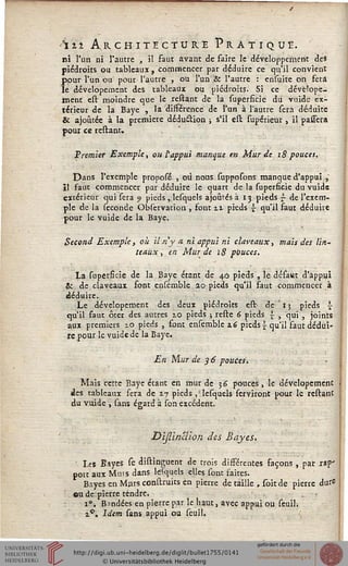 Aï'i Architecture Pratique.
ni l'un ni l'autre , il faut avant défaire le développement des
piédroits ou tableaux , commencer par déduire ce qu'il convient
pour l'un ou pour l'autre , ou l'un & l'autre : ensuite on fera
le dévelopement des tableaux ou piédroits. Si ce dévelope-
ment cst moindre que le restant de la superficie du vuide ex-
térieur de la Baye , la différence de l'un à l'autre sera déduite
& ajoutée à la première déduélion ; s'il eïr, supérieur , il passera
pour ce reliant.
Premier Exemple, ou l'appui manque en Mur de 18 pouces.
Dans l'exemple proposé , où nous supposons manque d'appui ,
il faut commencer par déduire le quart de la superficie du vuide
extérieur qui sera 9 pieds , lesquels ajoutés à 13 pieds s de l'exem-
ple de la séconde Observation , font n pieds £ qu'il faut déduire
pour le vuide de la Baye,
Second Exemple, oit Un y a ni appui ni claveaux, mais des lin-
teaux., en Mur de ï8 pouces.
La superficie de la Baye étant de 40 pieds , le défaut d'appui
& de claveaux font ensemble 20 pieds qu'il faut commencer à
déduire.
Le dévelopement des deux piédroits est de ' 13 pieds ~
qu'il faut ôter des autres 10 pieds ; reste 6 pieds £- , qui , joints
aux premiers zo pieds , font ensemble x6 pieds i qu'il faut dédui-
re pour le vuide de la Baye.
En Mur de 36 pouces.
Mais cette Baye étant en mur de 36 pouces, le dévelopemenc
Ats tableaux sera de 17 pieds ,'lesquels serviront pour le restant
du vuide , sans égard à son excédent.
Dijlinalon des Bayes.
'• Les Bayes se distinguent de trois disférentes façons , par jap'
pott aux Muis dans lesquels elles sont faites.
Bayes en Murs construits en pierre de taille , soit de pierre du^
ou de pierre tendre. -
i°. Bandées en pierre par le haut, avec appui ou seuil.
z°. Idem sans appui ou seuil.
 