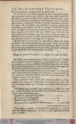 n6 Architecture Pratique.
lui des barreaux,. chacuns pour ce qu'ils sont.
Si on fait en vieux Mur , ou bien en Mur neuf après coup ;
«ne ouverture de porte ou croisée, elle sera toisée pleine &
quarrément comme en Mur neuf, saufles dévelopemens dans
les cas ci-deilus dits- La hauteur s'en prendra 6 pouces au-dessus
des linteaux , jusque & compris 3 pouces audessous du seuil
ou appui, & la largeur s'en prendra 6 pouces d'après.les
embrasemens de chaque côté & en dedans. Si elle est bandée
avec claveaux , sa hauteur s'en prendra 6 pouces d'après le plus
haut claveau , si la partie n'est pas visible : mais "1 elle l'eist, on
compensera cette hauteur. Ces articles sont employés dans les
Mémoires sous le nom de Mur en percement, ausquels Murs on
met des prix relatifs à l'ouvrage & à sa qualité.
Quand dans un vieux Mur on agrandit une Baye de porte
ou croisée , & qu'elle est attaquée des quatre côtés, on la toisè
de même ; mais on déduit le vuide de l'ancienne Baye Si cette
Bayé n'est pas attaquée de tous les côtés ', on toise seulement
ce qui est fait & on le compte pour sa valeur.
JBayçs de portes & croisées en cloisons & sans de lois,.
M. Bullet nous 2pprend qu'aux Bayes de portes & croisées'
qui se trouvent dans les cloisons qui sont feuillées & recouver-
tes de plâtre , il en faut déduire moitié de la superficie du vuide,'
sans aucun dévelopement, bien entendu qu'il y aura appui de
plâtre aux croisées & que l'aire servira pour seuil.
Aux croisées en pans de bois où il y a appui de pierre ,8ç
dont l'appui de bois n'a point été recouvert, il convient déduire
une partie du vuide de la Baye , comme nous Talions dire, &
compter l'appui pour sa valeur.
Pour connoître cette partie qu'il convient déduire, il faut,
rabattre une partie de la superficie de la moitié du vuide res-
tant en même raison que la largeur de la Baye est à.son pourj
tour.
Soit donné pour exemple une croisée de 7 pieds de haut
sur 4 pieds de large. Sa supersicie sera 18 & son pourtour ^z»
Il faut faire cette proportion.
Comme le pourtour de,1a Baye . . . . z%-—..
A la moitié de la superficie ...... 14
Ainsi la largeur de là Baye ...'... 4
A la partie de la superficie à déduire s=s X . * -f: ou £ =S
Ces 2 pieds | ajoutés à la moitié de la superficie 14 portée
dans M. Bullet, donneront 16 pieds £ qu'il convient déduire
pour le vuide.
 
