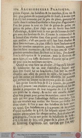 I
3.94 A, & Ç H• I T E G. T- lî K | P R A T I Q^E-,,
pièces d'appui, les balustres & les marches. L'on ne sÇ
sert plus guères de noyaux posés de fond, à moins quç.
l'on n'y. ib.it contraint par le peu de place, parcequ'un
yyide dans le milieu d'un escalier a bien plus d'agrément •
l'on fait porter le tout en l'air de pièces de palier en
pièces dé palier; il ne s'agit que de sa voix bienfai1*5
Fa,sse.mbla,gë, &ç faire tenir le tout par de bonnes.déçhar"
ges avec des boulons de fer. Comme-la commodité &
sa beauté d'un escalier sont d'un grand ornement dans
une rnaison, c'est une partie qu'il faut bien étudier $?■.
feir.e bien exécuter ; le plus difficile dans l'exécution ce
jjont les courbes rampantes pour les limons, quand $•
faut les faire tournantes; &. c'est ce que peu de Cha?r
penriers entendent bien. Si c'étoit ici le lieu , j'en dftssSsT
sois la desçription & la pratique, mais je sortirois de
çpon sujet;<il mç. suffit feulement d'avertir qu'on pren"
ne pour cela les meilleurs ouvriers.
Quand on veut faire un escalier, il- faut,qu'il sohpQï
fé. iblidement sur un mur d'eschiffre , lequel &M'
çtoit être fondé sur un bon. fonds ; l'on met au rezdf
çbauiiée une alsiie de pierre de taille, sur laquelle ^
pose les patins où doivent être assemblés les .poteaP?.
qui portent les limons ou les noyaux posés de fonds*
'; Les patins sont de bois de 8 à. <? pouces , les poteau*
de 4 à 6 pouces : aux escaliers un peu grands on fait.e
limons à proportion de leur longueur de 6 à 8 p°°^
ces posés sur le champ > & on sait une entaille deda
Ç,'-un. bon pouce pour porter les marches : outre la ro°
çaise. qui fert pour l'aîfembjage desdites marches, ' ° ■
lait une moulure aux arrêtes des limons par-deiTus. ? -!
çWux côtés, Û l'on y met des balustres de bois $J
un, appui, Ces balustres ont 3 à 4. pouces.,;& les^pie^.
çlvappui aujdesTus de 4 à 6, sur lesquels, appuis l'on
encore, une.moulure sur chaque arrête. Aux escalierS
pétt propres, l'on ne met point de balustrade de b° %•_
s cm y en. met de ser  cela gagne de la place ». ô? _
ce beaucoH^ ^'agVément. Les marches, que l'osi e--'
 