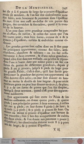 Dï la Menui.seicif.. 3-4:!
*es de 5*. à 6< pouces de large-sur 2 pouces d'épaisseur
°rnés de moulure ,.&.l'on fait des embrasemens avec
°es bâtis, avec bouement & panneaux dans l'épaisseur
gù, mur. L'on met aufîî au-dessus de ces partes des
gorges, des corniches &.des cadres,, quand, il se trou-
ve de la hauteur..
L'on peut dans cette grandeur comprendre les por-
tes d'offke,. de cuisîne, & celles des caves que l'oa
pit toutes unies, mais bien fortes , comme de 2 & 2:
pouces i d'épaisseur, collées &. emboîtées comme clr
devant.
Les grandes portes sont celles dont on së sert pour
*es principaux appartemens, comme des salles, anti-
chambres, chambres & cabinets :.on les fait ordi-
nairement à deuxventeaux , & d'une même grandeur,-
'jyand elles.sont dans une enfilade, ou qu'elles se répon-
dent l'une, à l'autre dans une même pièce ; on.fait ces
sortes de portes de différentes grandeurs, depuis j'
pieds 8 ou, 51. pouces, jusqu'à 6 pieds de large pour
'es grands Palais, c'eskà-dire, qu'il faut savoir pro-
portionner la. grandeur des portes aux appartemens oà
e'les doivent être mises j.on ieur doit donner en haur-
leur au moins le double de leur largeur ; & pour avoir
l^eilleure grâce on peut leur donner environ^ déplus?
" y a de ces sortes de portes que l'on fait simples,.
"feoiqu'à deux venteaux, quand c'êst pour des apparter
^ens médiocres.
Aux appartemens qui sont entre lès Palais & les
^aisons ordinaires, on donne quatre pieds , & quatre
Pïeds I aux principales portes à deux venteaux; à celles
^Ul ont 4 pieds, on leur donne 8 pieds^ de haut; à,
^ pieds i 19 pieds - & 9 pieds 9 pouces de haut. On
°nne au moins 2 - pouces d'épaisseur aux battans &
ux traverses ; l'on-y fais des compartimens de cadres
es ^^ux co^s ^ ^ j?Qn jonrie aux panneaux 1 pouce -
epaisseur; les chambranles doivent avoir 8 à 9 pou-;
e& de large,-& 3 pouces d'épaisseur.
 