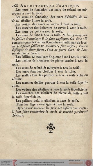 4^8 Architecture Pratique.Les murs de fondation des murs de refend ou mi*:
toyens à tant la toise.
Les murs de fondation des murs d'échiffre de tel
'^r tel escalier à tant la toise.
Les voûtes des caves ou autres à tant la toîse.
Les marches des descentcs de caves à tant la toise.
Les murs de puits à tant la toile.
Les murs de face à tant la toise. Si l'on y comprend
les saillies & moulures il le faut expliquer. On dira : Y
compris toutes les saillies & moulures dudit mur de face,
ou si lesdites saillies & moulures, font toisécs , l'on-ex
disiingue de deux sortes, l'une de pierre dure, & ïau-
tre de pierre tendre.
Les saillies & moulures de pierre dure à tant la toile.
Les saillies & moulures de pierre tendre à tant la
toise.
Les murs de refend & mitoyens à tant la toise.
Les murs sous les cloisons à tant la toise.
Les maifîfs sous les perrons à tant la toise cube ou
réduite.
Les marches desdits perrons à tant la toise superfi-
cielle.
Les voûtes des escaliers à tant la toise Superficielle-
Les marches des escaliers de pierre de taille à tant
la toise superficielle.
Les palliers desdits eséalièrs à tant la toise.
Tous les légers ouvrages à tant la toise.
uiprès avoir mis tous les prix des dijsérens ouvrages »
il faut saire reconnaître le devis & marché par devant
Notaire,
 