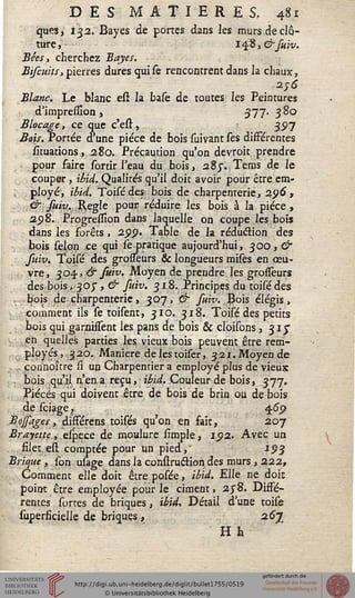 DES MATIERES. 481
ques, 132. Bayes de portes dans les murs de clô-
ture,- i^B,&suiv.
Bées, cherchez Bayes.
Biscuits, pierres dures quisè rencontrent dans la chaux,
Blanc. Le blanc esi la base de toutes les Peintures
d'impreslîonj 377. 380
Blocage, ce que c'est , 35)7
Bois. Portée d'une pièce de bois suivant ses différentes
sicuarions, 280. Précaution qu'on devroit prendre
pour faire sortir l'eau du bois, 28y. Teras de le
couper, ibid. Qualités qu'il doit avoir pour être em-
ployé, ibid. Toisédesi bois de charpenterie, 2.96 ,
& fuiv. Règle pour réduire les bois à la pièce,
25)8. Progressîon dans laquelle on coupe les bois
dans les forêts, 2pp. Table de la réduction des
bois selori ce qui se pratique aujourd'hui, 300, &
suiv. Toisé des grosseurs & longueurs mises en œu~
vre, 30%, & fuiv. Moyen de prendre les grosseurs
des bois. 30$ ,& suiv. 318. Principes du toisé des
. bois de charpenterie, 307, & suiv. Bois élégis,
comment ils se toisent, 310. 318. Toisé des petits
bois qui garnuTent les pans de bois & cloisons, 315"
en quelles parties les vieux bois peuvent être rem-
ployés, 320. Manière de les toiser, 321. Moyen de
corïnoître si un Charpentier a employé plus de vieux
. bois qu'il n'en a reçu, ibid. Couleur de bois, 377.
Pièces qui doivent être de bois de brin ou de bois
de sciage, 469
Bojsages, differens toisés qu'on en fait, 207
Brayette, espece de moulure simple, ip2. Avec un
filet est comptée pour un pied, 193
Brique, son usage dans la confîruétion des murs , 222,
Comment elle doit être posée, ibid. Elle ne doit
point être employée pour le ciment, 2j"8. Diffé-
rentes sortes de briques, ibid. Détail d'une toise
superficielle de briques, 267
Ht
 