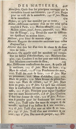 DES MATIERES. 49*
Menuiserie. Quels sont les principaux ouvrages que la
< menuiserie fournit aux bâtimens, 3 40 & juiv. Projet
pour un toisé de la menuiserie, 349 &suiv. Devis
delà menuiserie. 474
Mejure, ce qu'il faut entendre par ce terme, 9
Moilon , différentes carrières d'où on tire celui qu'on
emploieà Paris, 255. Moilon assemillé, 222. 255-'
Moilon gijant,piqué', houru, appareillé', 253. Moi-
lon de blocage, 254. Détail des murs de différen-
tes épaisseurs en moilon blanc, 265
'Molleton, gros blanc de mauvais usage, 3S0
Monnoie. Rapport des monnoies anciennes avec celles
d'aujourd'hui, 401
Mortier doit être fait d'un tiers de chaux & de deux
tiers de sable, 222 & 258
Moulures. On appelle ainsi les membres qui compo-
sent les saillies d'Archite&ure, 191. Moulures Am-
ples, 192. Combien il en faut pour une toiseàmur,
ihsdi Moulures couronnées de filets, 193
Mur. Différentes conslruétions des murs, & quelle est
la meilleure, 113 & Juiv. Murs de faces, 114.
Murs de refend, 115 & 139. Fondemensdes murs,
ii6. Toisé des(murs de faces, 117 & suiv. Mur
en percement, irG. Murs d'eschisfre, 159. 166.
Murs de parpin ,159- Murs servant de piliers but-
tans ., 140. Murs de clôture, 146 & Juiv. Murs
bâtis en grais, 21 s & fuiv. Ce qu'il faut observer
dans la conitruélion des murs de rempart & de ter-
rasfe, 221 & fuiv. Principes pour régler l'épaisseur
que ces murs doivent avoir, 228 & Juiv. Combien
il faut leur donner de talus, 230 & Juiv. Précau-
tion à prendre pour les fondemens des murs en
talus, 232. Toisé cube des murs de rempart & de
terrasfe, appliqué à un baflion & à une courtine,
23 j & Juiv. Toisé d'un mur en talus & en ram-
pe, 241 & Juiv. Toisé d'un mur circulaire & en
talus, 242 & Juiv, Des murs de parapet, 243. Dé-
 