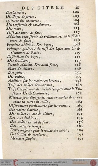 DES TITRES, ïx
Des Croifées, *o*
Des Bayes de fortes , 1 °3
Intérieur des chambres, * °4
Desrenformis ejr ravalemens , 108
-Dw 7##rj- , 115
Toi/? <afej- »z#r.r afe _/ks«, l ï 7
Additions pour fervir de préliminaires au toisédes
murs de saces, } **
Première addition : Des bayes , ibid
Principes généraux du toisé des bayes aux Us é*
Coutumes de Paris, 119
DifiinBion des bayes, 112.
Des seuillures, 117
Seconde addition : Des demi-saces, 11S
Murs de clôture » 146
Des puits ). 151
Z)s j voûtes, 155
Addition fur les voûtes en berceau, 158
Zl^y? <afc/ voûtes demi-ovales, 1 60
Toifé Géométrique des voûtes comparé avec le Toi"
sé aux Us ejr Coutumes, 1(31
Méthode pour dégager les reins en moilon dans une
voûte en pierre de taille, 164
Obfervations particulières fur les voûtes, 165
Des voûtes d'arrêté , 166
Des voûtes en arc de cloître , 171
Des arcs double aux , *74
X^ej voûtes en cul de sour, 176
Des voûtes en trompe , 181
Terres majsives pour le vuide des caves , 189
Des faillies & moulures x 19 *
Moulures _fimpl.cs, -191
 